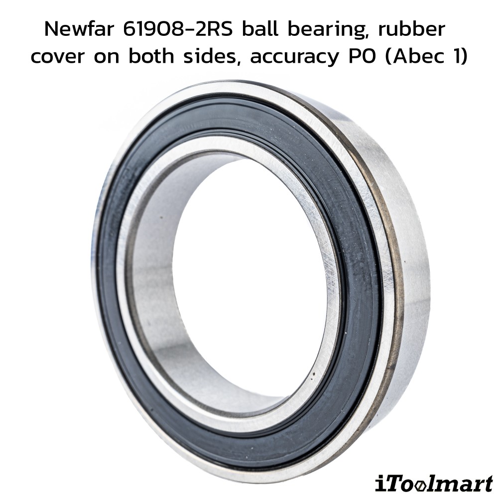ลูกปืน Newfar 61908 2RS ฝายางปิด2 ข้าง ความแม่นยำ P0  Abec 1 